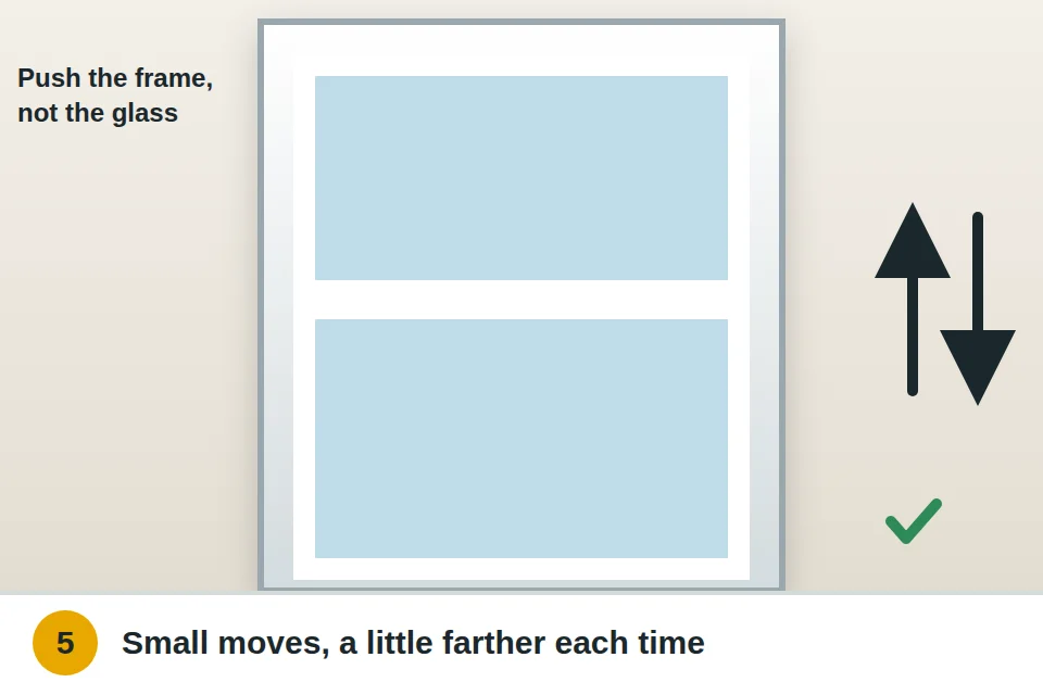 Window sash pushed up and down in short movements until it slides freely